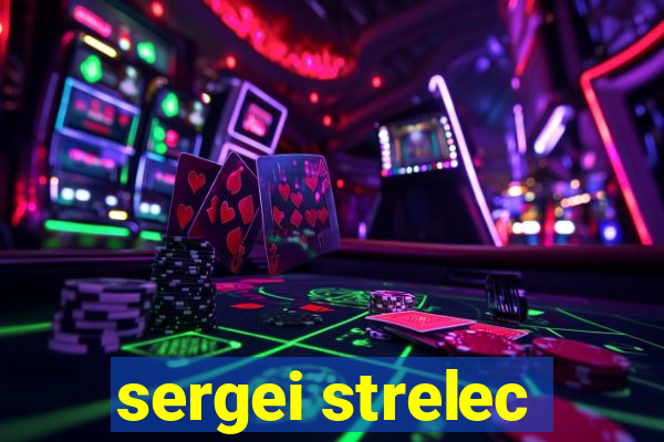 sergei strelec